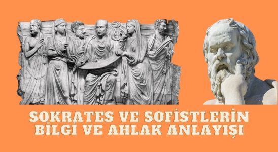 Sokrates ve Sofistlerin Bilgi ve Ahlak Anlayışı